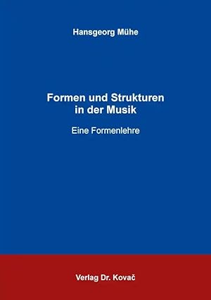 Imagen del vendedor de Formen und Strukturen in der Musik, Eine Formenlehre a la venta por Verlag Dr. Kovac GmbH