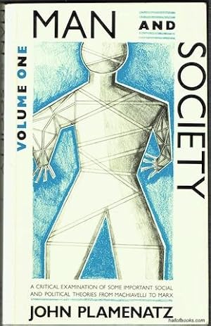 Man And Society: A Critical Examination Of Some Important Social And Political Theories From Mach...