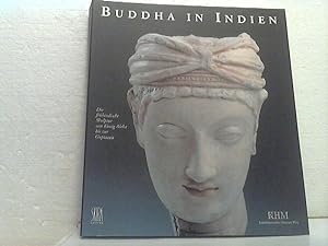 Buddha in Indien. - Die frühindische Skulptur von König Asoka bis zur Guptazeit. - Mit einem Aufs...