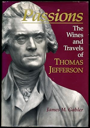 Imagen del vendedor de PASSIONS. The Wines and Travels of Thomas Jefferson. a la venta por Alkahest Books