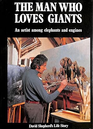 Imagen del vendedor de The Man Who Loves Giants: An artist among elephants and engines a la venta por M Godding Books Ltd