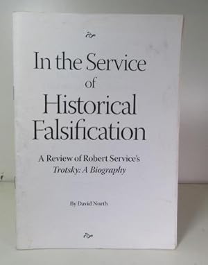 Seller image for In the Service of Historical Falsification. A Review of Robert Service's 'Trotsky, a Biography' for sale by BRIMSTONES