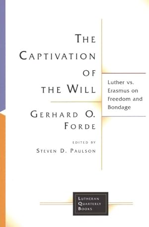 Imagen del vendedor de Captivation of the Will : Luther Vs. Erasmus on Freedom and Bondage a la venta por GreatBookPrices