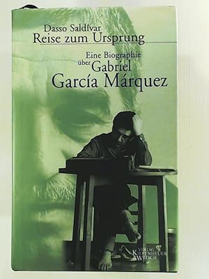 Imagen del vendedor de Reise zum Ursprung. Eine Biographie ber Gabriel Garca Mrquez. a la venta por Leserstrahl  (Preise inkl. MwSt.)