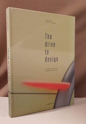 Seller image for The drive to design. Geschichte, Ausbildung und Perspektiven im Autodesign. for sale by Dieter Eckert