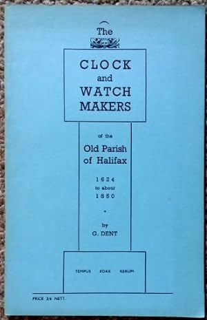 The Clock and Watch Makers of the Old Parish of Halifax