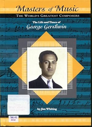 Imagen del vendedor de The Life and Times of George Gershwin - Masters of Music The Worlds Greatest Composers a la venta por Librairie Le Nord