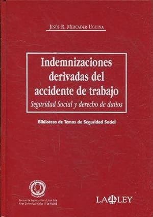 INDEMNIZACIONES DERIVADAS DEL ACCIDENTE DE TRABAJO. SEGURIDAD SOCIAL Y DERECHO DE DAÑOS.
