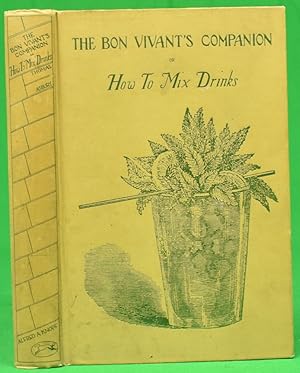 Image du vendeur pour The Bon Vivant's Companion Or How To Mix Drinks mis en vente par The Cary Collection