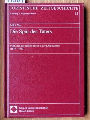 Die Spur des Täters. Methoden der Identifikation in der Kriminalistik (1879-1933).