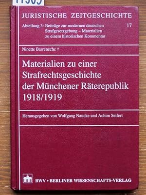 Materialien zu einer Strafrechtsgeschichte der Münchener Räterepublik 1918/1919. Hrsg. von Wolfga...