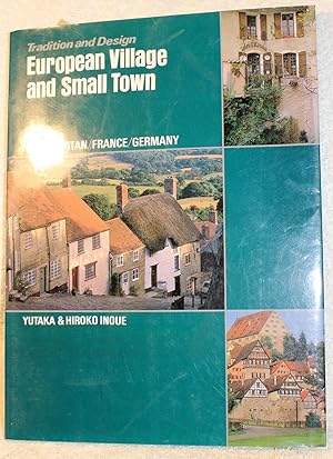 Tradition and Design: European Village and Small Town : Great Britain/France/Germany (English and...