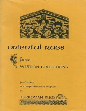 Imagen del vendedor de Oriental Rugs from Western Collections; A Comprehensive Exhibit of Notable Turkoman Rugs, Along with 15 Examples from Persia, Turkey, the Caucasus, and China a la venta por Paperback Recycler