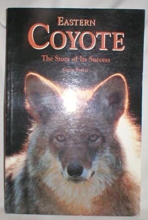 Imagen del vendedor de Eastern Coyote; The Story of Its Success a la venta por Dave Shoots, Bookseller