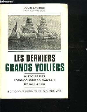 Bild des Verkufers fr LES DERNIERS GRANDS VOILIERS - HISTOIRE DES LONG-COURRIERS NANTAIS DE 1893 A 1931 zum Verkauf von Le-Livre
