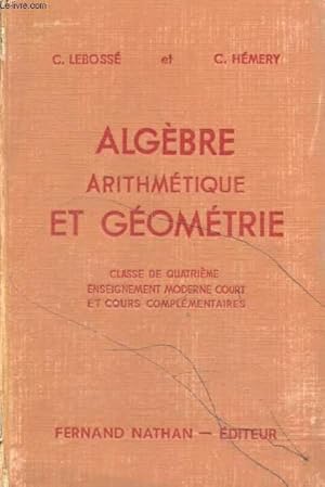 Seller image for ALGEBRE, ARITHMETIQUE ET GEOMETRIE, CLASSE DE 4e, ENSEIGNEMENT MODERNE COURT ET C.C. for sale by Le-Livre