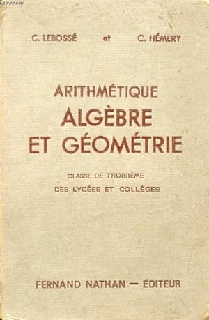 Seller image for ALGEBRE, ARITHMETIQUE ET GEOMETRIE, CLASSE DE 3e for sale by Le-Livre