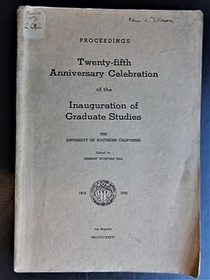 Immagine del venditore per PROCEEDINGS. TWENTY-FIFTH ANNIVERSARY CELEBRATION OF THE INAUGURATION OF GRADUATE STUDIES. THE UNIVERSITY OF SOUTHERN CALIFORNIA 1910-1935 venduto da Douglas Books