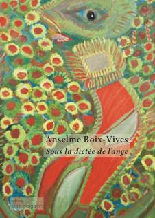 Image du vendeur pour Anselme Boix-Vives : "Sous la dicte de l ange" mis en vente par Okmhistoire