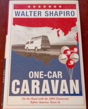 Imagen del vendedor de One-Car Caravan: On the Road With the 2004 Democrats Before America Tunes In. (SIGNED PRESENTATION COPY) a la venta por Canford Book Corral