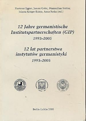 Bild des Verkufers fr 12 Jahre germanistische Institutspartnerschaften (GIP) 1993-2005 Mit Jolanta Krieger-Knieja und Anna Rutka. zum Verkauf von Fundus-Online GbR Borkert Schwarz Zerfa