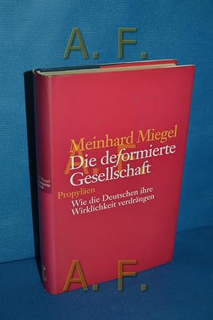 Seller image for Die deformierte Gesellschaft : wie die Deutschen ihre Wirklichkeit verdrngen. for sale by Antiquarische Fundgrube e.U.