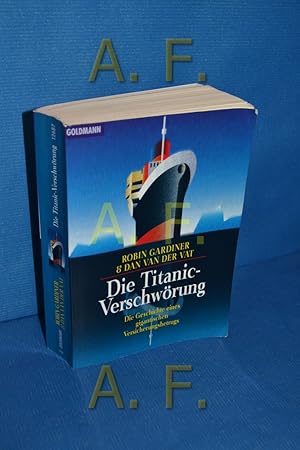 Bild des Verkufers fr Die Titanic-Verschwrung : die Geschichte eines gigantischen Versicherungsbetrugs. & Dan VanderVat. Aus dem Engl. von Aljoscha A. Schwarz . / Goldmann , 12687 zum Verkauf von Antiquarische Fundgrube e.U.