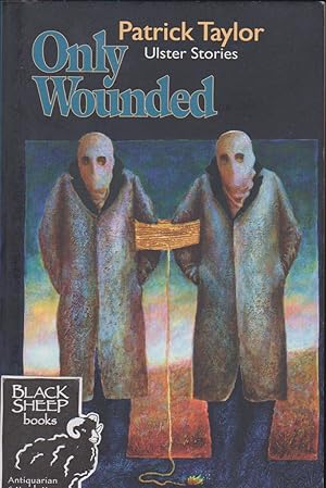 Only Wounded: Ulster Stories
