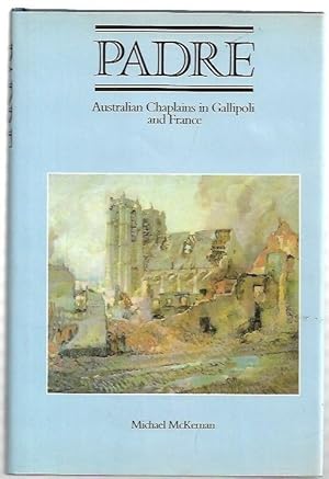 Image du vendeur pour Padre : Australian Chaplains in Gallipoli and France mis en vente par City Basement Books