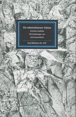 Seller image for Ein rabenschwarzer Schnee : groteske Gedichte. Mit Ill. von Karl-Georg Hirsch. Hrsg. von Hans-Joachim Simm / Insel-Bcherei ; Nr. 1337 for sale by Galerie Joy Versandantiquariat  UG (haftungsbeschrnkt)