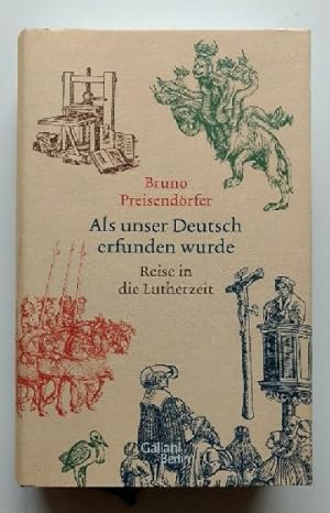 Bild des Verkäufers für Als unser Deutsch erfunden wurde : Reise in die Lutherzeit. zum Verkauf von KULTur-Antiquariat