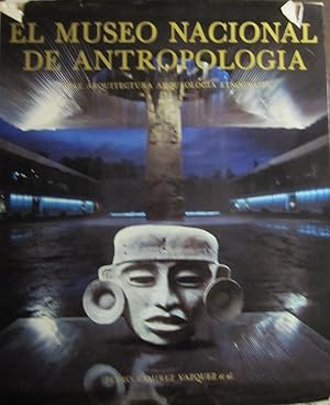 Seller image for El Museo Nacional de antropologia. Arte, arquitectura, arqueologia, etnografia for sale by Libreria Sanchez