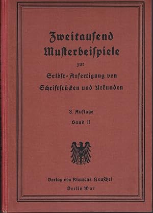 Zweitausend Musterbeispiele zur Selbstanfertigung von Schriftstücken und Urkunden zum Deutschen u...