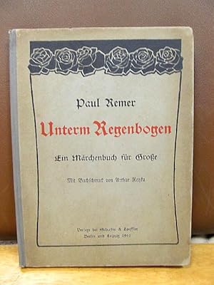 Bild des Verkufers fr Unterm Regenbogen. Ein Mrchenbuch fr Groe. Mit Buchschmuck von Arthur Ratzka. Zweites bis viertes Tausend. zum Verkauf von Antiquariat Friederichsen