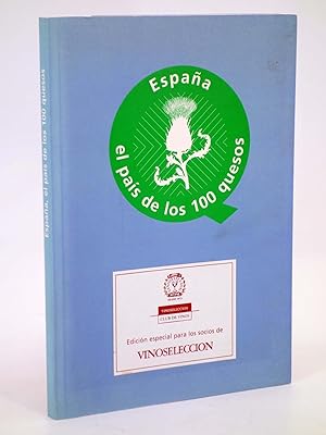 ESPAÑA, EL PAÍS DE LOS 100 QUESOS. EDICIÓN ESPECIAL SOCIOS DE VINOSELECCIÓN (Vvaa) 1996