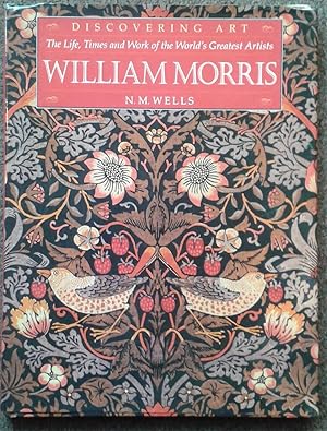 DISCOVERING ART. THE LIFE, TIMES AND WORK OF THE WORLD'S GREATEST ARTIST. WILLIAM MORRIS.