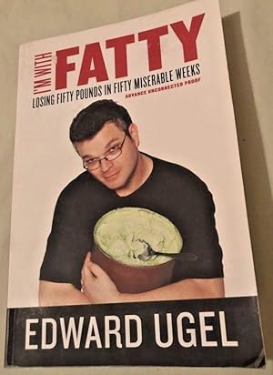 Seller image for I'M WITH FATTY - LOSING FIFTY POUNDS IN FIFTY MISERABLE WEEKS for sale by Happyfish Books