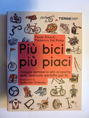 Immagine del venditore per PIU' BICI PIU' PIACI Viaggio semiserio alla scoperta della dueruote perfetta per te. Illustrazioni di Gabriele Orlando venduto da Historia, Regnum et Nobilia