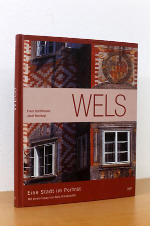 Seller image for Wels - Eine Stadt im Portrt for sale by AMSELBEIN - Antiquariat und Neubuch