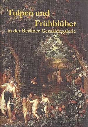 Imagen del vendedor de Tulpen und Frhblher in der Berliner Gemldegalerei. a la venta por Antiquariat Lcke, Einzelunternehmung