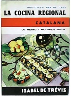 Seller image for La cocina regional catalana. Las mejores y ms tpicas recetas. for sale by Librera y Editorial Renacimiento, S.A.