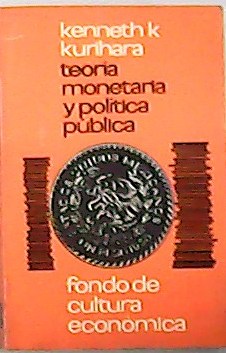 Image du vendeur pour Teora monetaria y poltica pblica. Traduccin de Rubn Pimentel. mis en vente par Librera y Editorial Renacimiento, S.A.