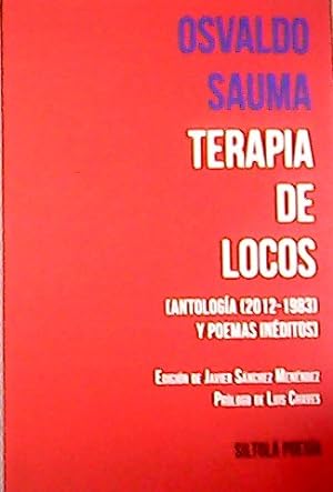 Bild des Verkufers fr Terapia de locos. (Antologa 1983-2012) y poemas inditos). Prlogo de Luis Caves. zum Verkauf von Librera y Editorial Renacimiento, S.A.