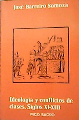 Seller image for Ideologa y conflictos de clases. Siglos XI-XIII. for sale by Librera y Editorial Renacimiento, S.A.