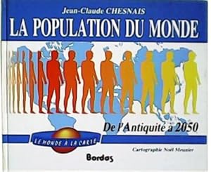 Bild des Verkufers fr La population du monde: De l'antiquite  2050. Cartographie Nol Meunier. zum Verkauf von Librera y Editorial Renacimiento, S.A.