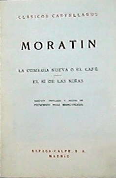 Image du vendeur pour La comedia nueva o el caf. El s de las nias. Edicin, prlogo y notas de Federico Ruiz Morcuende. mis en vente par Librera y Editorial Renacimiento, S.A.