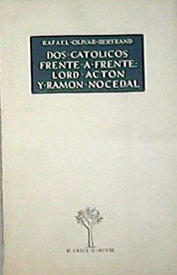 Bild des Verkufers fr Dos catlicos frente a frente: Lord Acton y Ramn Nocedal. zum Verkauf von Librera y Editorial Renacimiento, S.A.