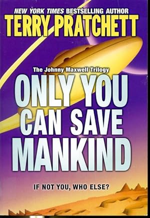 Immagine del venditore per Only You Can Save Mankind : If Not You, Who Else? - The Johnny Maxwell Trilogy venduto da Librairie Le Nord