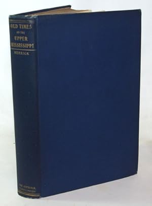 Old Times on the Upper Mississippi The Recollections of a Steamboat Pilot from 1854 to 1863