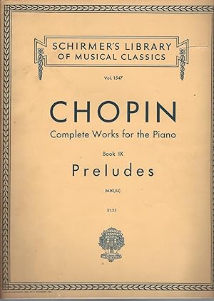 Image du vendeur pour Chopin: Complete Works For The Piano, Book I X, Preludes, Vol. 1547 ( Sheet Music ) mis en vente par BYTOWN BOOKERY